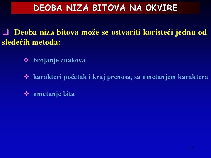 DEOBA NIZA BITOVA NA OKVIRE q Deoba niza bitova može se ostvariti koristeći jednu