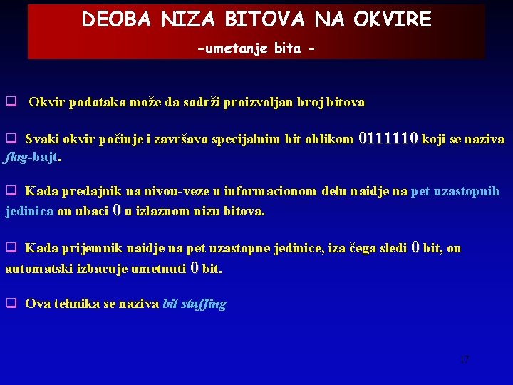 DEOBA NIZA BITOVA NA OKVIRE -umetanje bita - q Okvir podataka može da sadrži