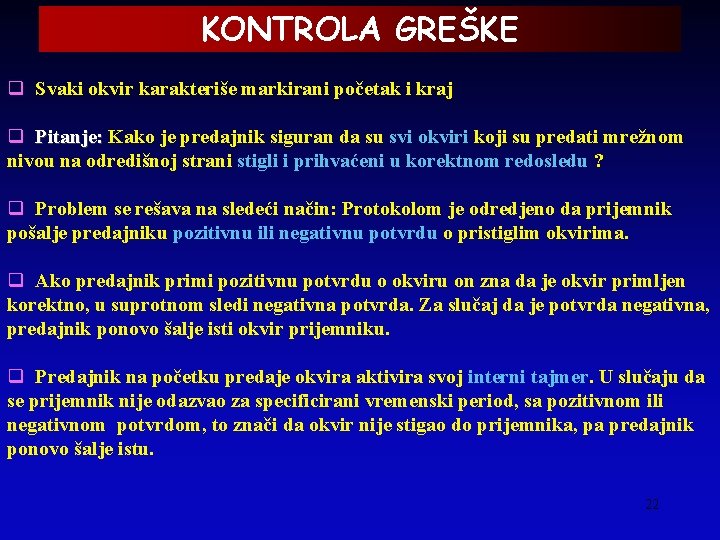 KONTROLA GREŠKE q Svaki okvir karakteriše markirani početak i kraj q Pitanje: Kako je