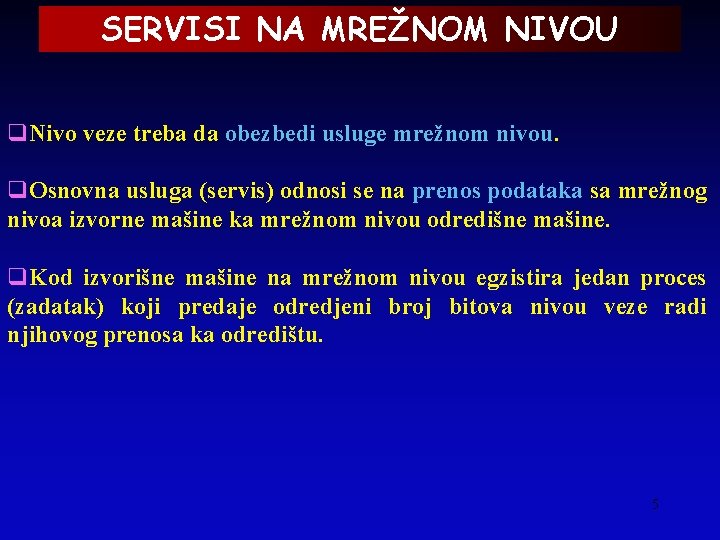 SERVISI NA MREŽNOM NIVOU q. Nivo veze treba da obezbedi usluge mrežnom nivou. q.