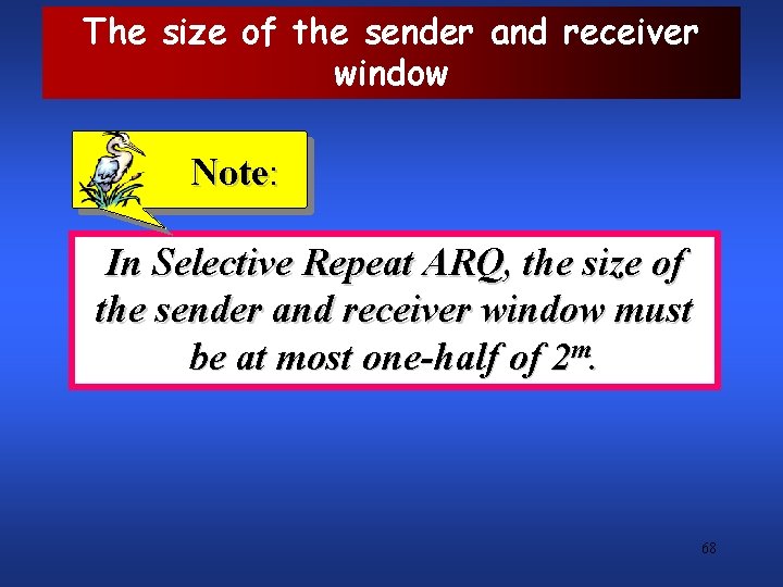 The size of the sender and receiver window Note: In Selective Repeat ARQ, the