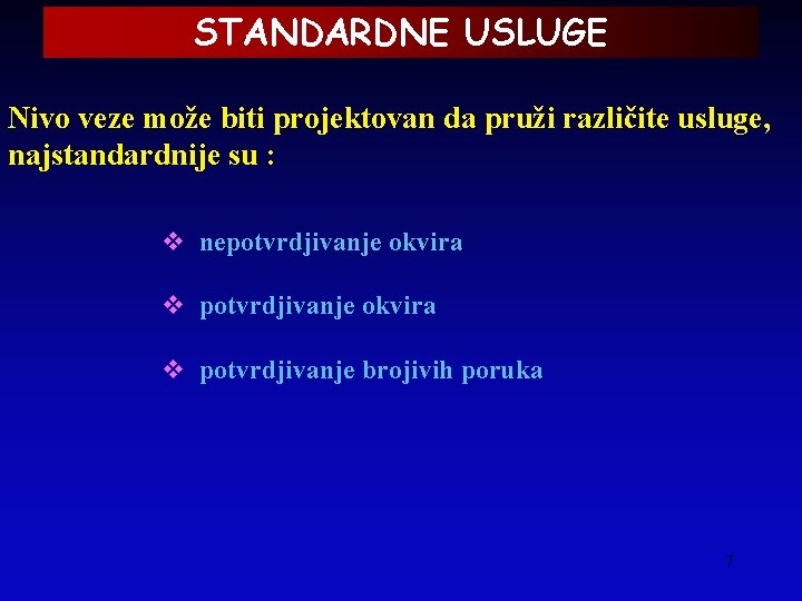 STANDARDNE USLUGE Nivo veze može biti projektovan da pruži različite usluge, najstandardnije su :