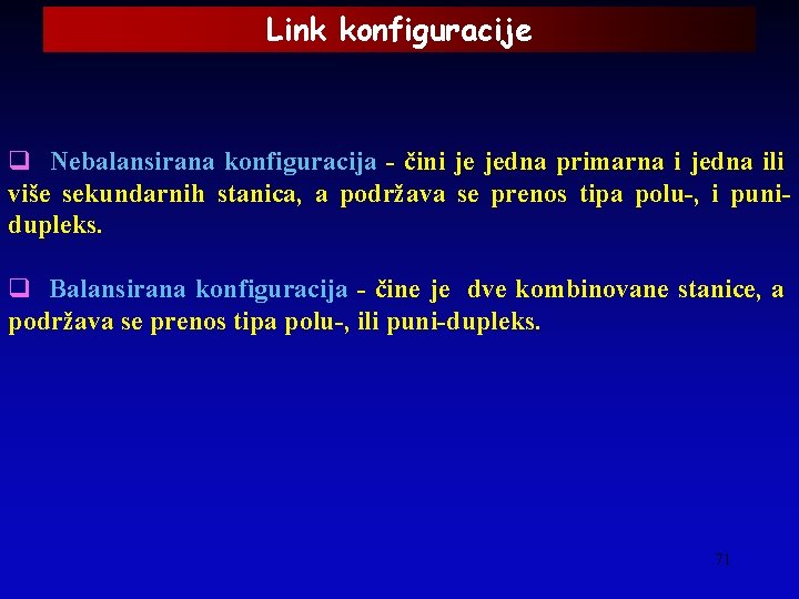 Link konfiguracije q Nebalansirana konfiguracija - čini je jedna primarna i jedna ili više