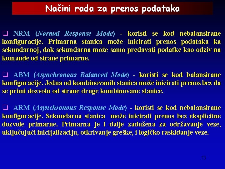 Načini rada za prenos podataka q NRM (Normal Response Mode) - koristi se kod