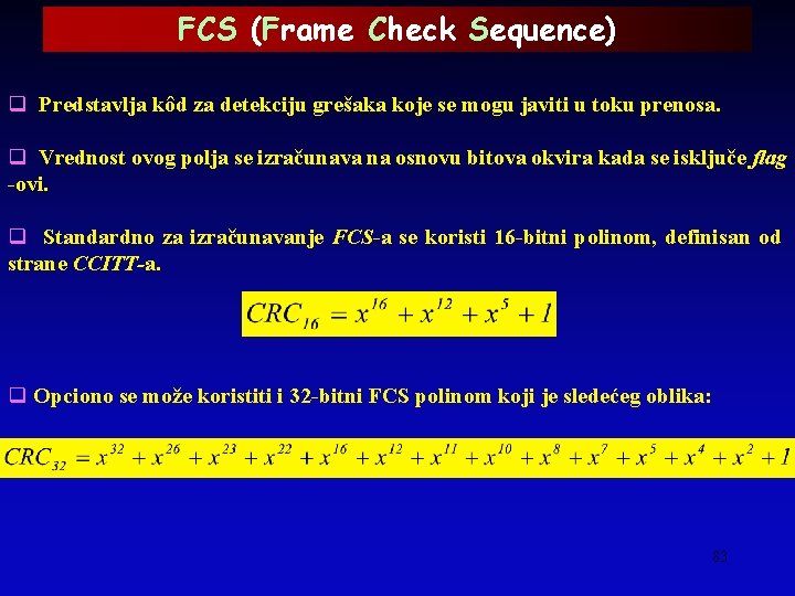 FCS (Frame Check Sequence) q Predstavlja kôd za detekciju grešaka koje se mogu javiti