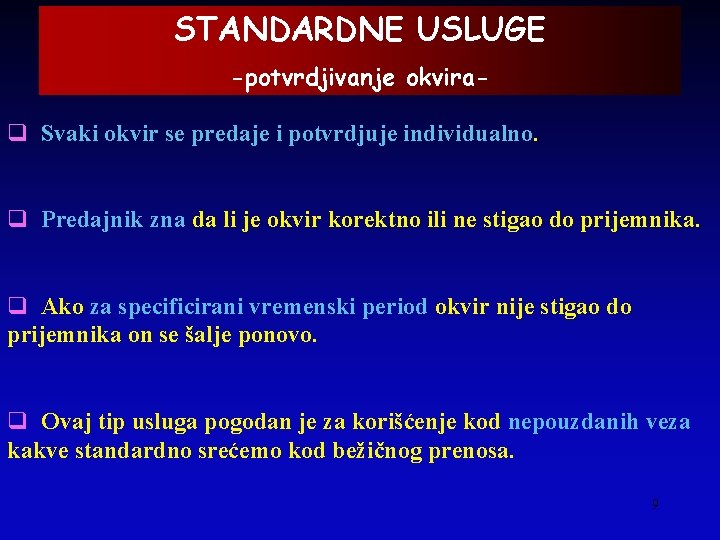 STANDARDNE USLUGE -potvrdjivanje okvira- q Svaki okvir se predaje i potvrdjuje individualno. q Predajnik