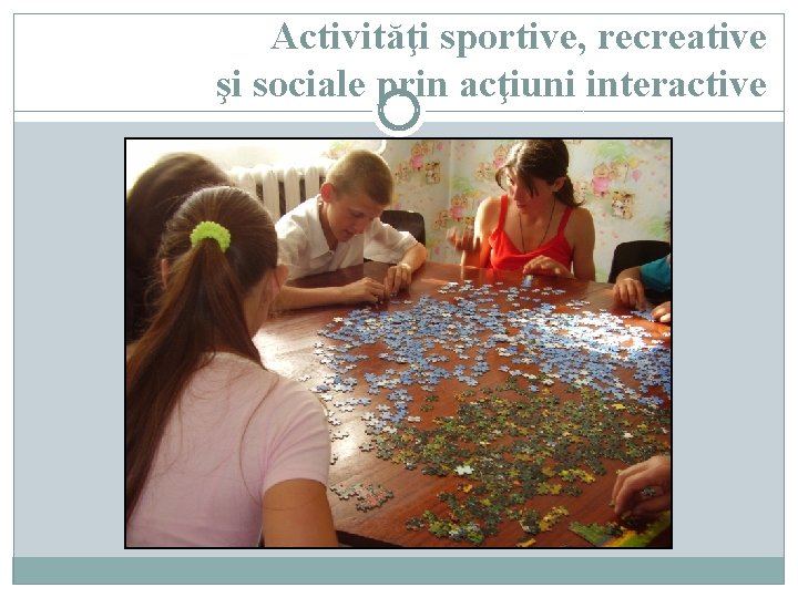 Activităţi sportive, recreative şi sociale prin acţiuni interactive 