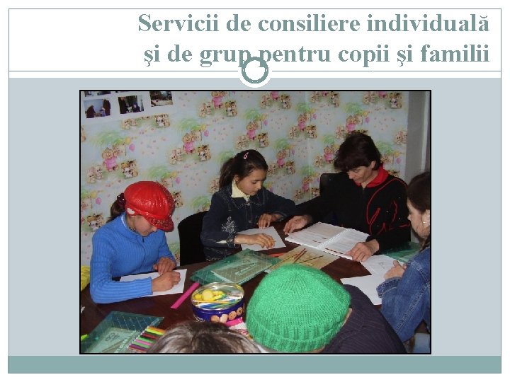 Servicii de consiliere individuală şi de grup pentru copii şi familii 