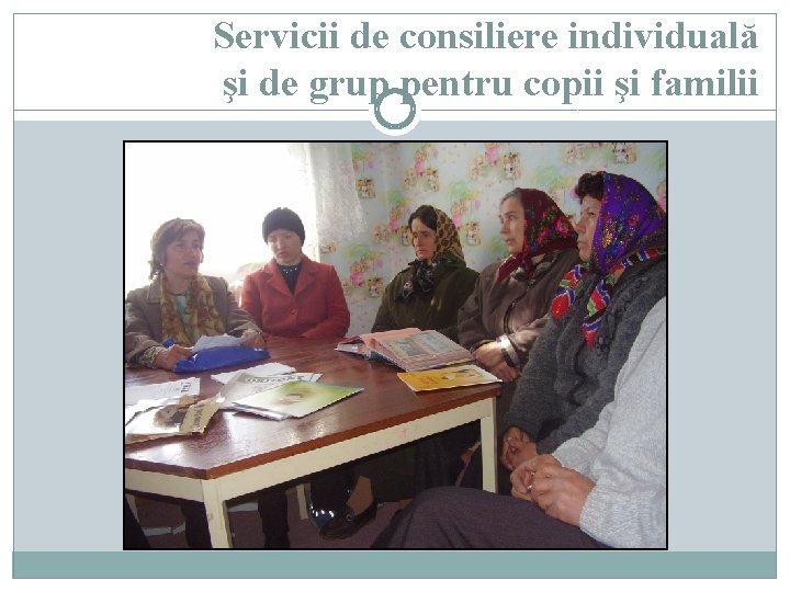 Servicii de consiliere individuală şi de grup pentru copii şi familii 