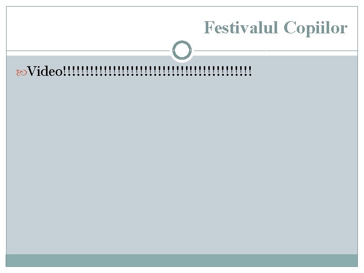 Festivalul Copiilor Video!!!!!!!!!!!!!!!!!!!!! 