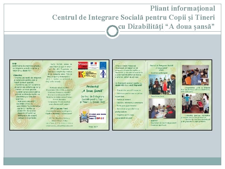 Pliant informaţional Centrul de Integrare Socială pentru Copii şi Tineri cu Dizabilităţi “A doua