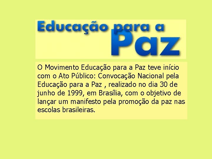 O Movimento Educação para a Paz teve início com o Ato Público: Convocação Nacional