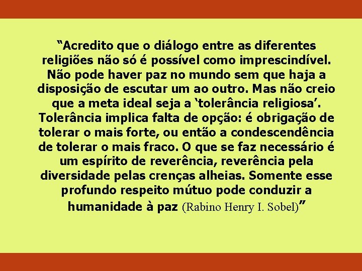 “Acredito que o diálogo entre as diferentes religiões não só é possível como imprescindível.