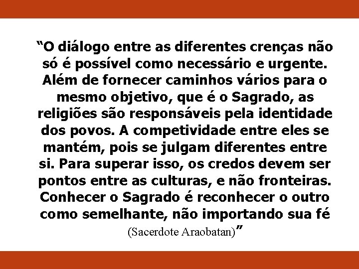 “O diálogo entre as diferentes crenças não só é possível como necessário e urgente.