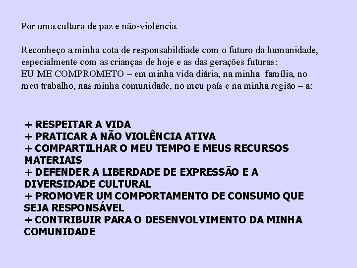 Por uma cultura de paz e não-violência Reconheço a minha cota de responsabildiade com