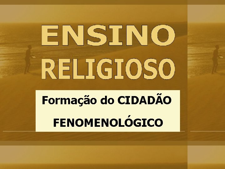 Formação do CIDADÃO FENOMENOLÓGICO 
