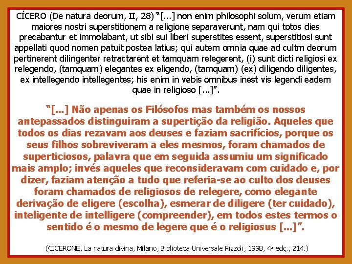 CÍCERO (De natura deorum, II, 28) “[. . . ] non enim philosophi solum,
