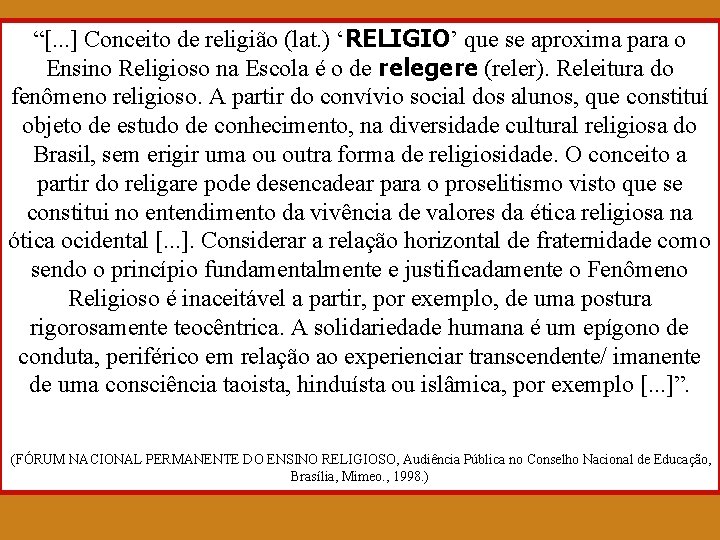 “[. . . ] Conceito de religião (lat. ) ‘RELIGIO’ que se aproxima para