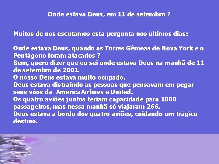 Onde estava Deus, em 11 de setembro ? Muitos de nós escutamos esta pergunta