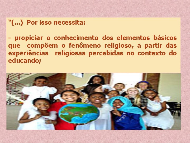 “(. . . ) Por isso necessita: - propiciar o conhecimento dos elementos básicos