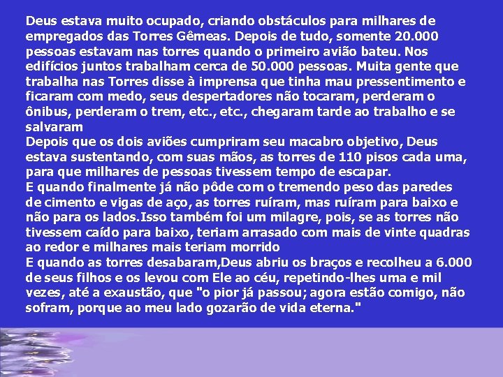 Deus estava muito ocupado, criando obstáculos para milhares de empregados das Torres Gêmeas. Depois