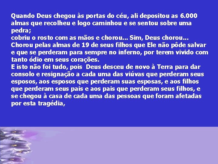 Quando Deus chegou às portas do céu, ali depositou as 6. 000 almas que