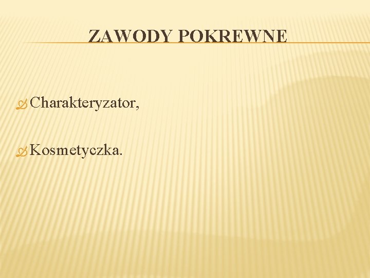 ZAWODY POKREWNE Charakteryzator, Kosmetyczka. 