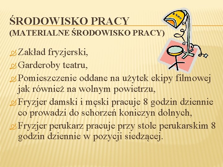 ŚRODOWISKO PRACY (MATERIALNE ŚRODOWISKO PRACY) Zakład fryzjerski, Garderoby teatru, Pomieszczenie oddane na użytek ekipy