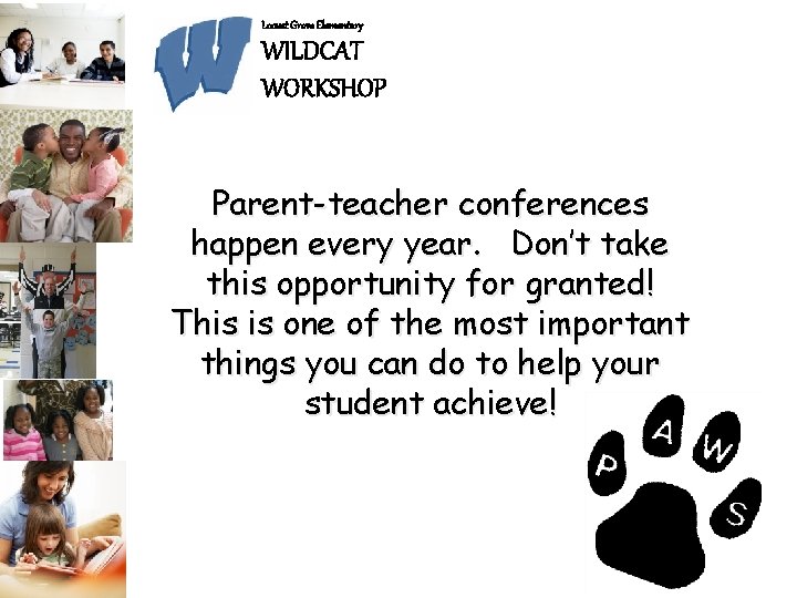 Locust Grove Elementary WILDCAT WORKSHOP Parent-teacher conferences happen every year. Don’t take this opportunity