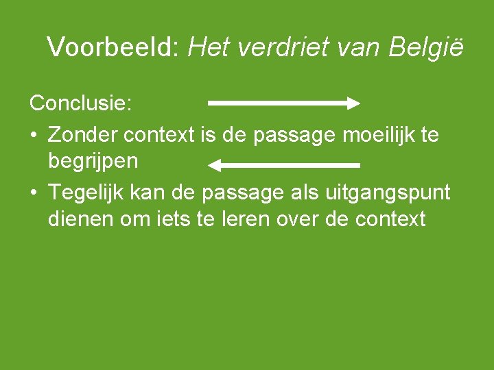 Voorbeeld: Het verdriet van België Conclusie: • Zonder context is de passage moeilijk te