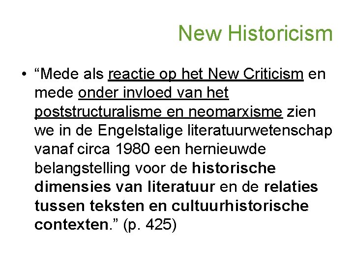 New Historicism • “Mede als reactie op het New Criticism en mede onder invloed