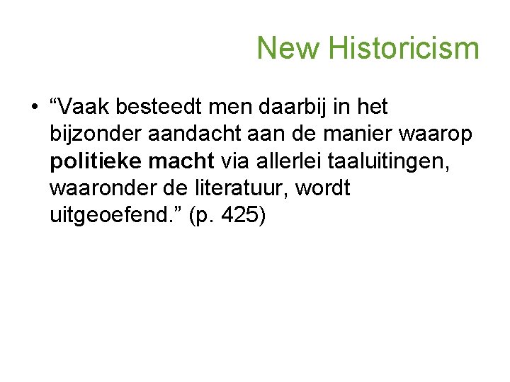 New Historicism • “Vaak besteedt men daarbij in het bijzonder aandacht aan de manier