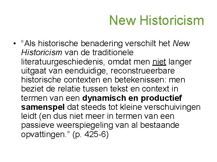 New Historicism • “Als historische benadering verschilt het New Historicism van de traditionele literatuurgeschiedenis,