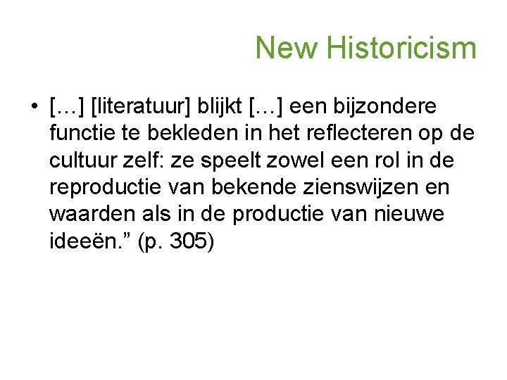 New Historicism • […] [literatuur] blijkt […] een bijzondere functie te bekleden in het