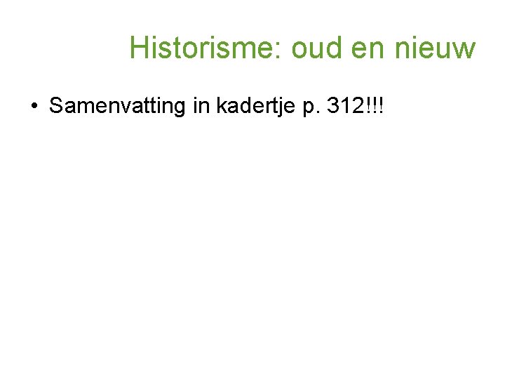 Historisme: oud en nieuw • Samenvatting in kadertje p. 312!!! 