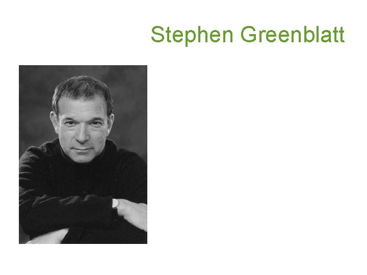 Stephen Greenblatt 