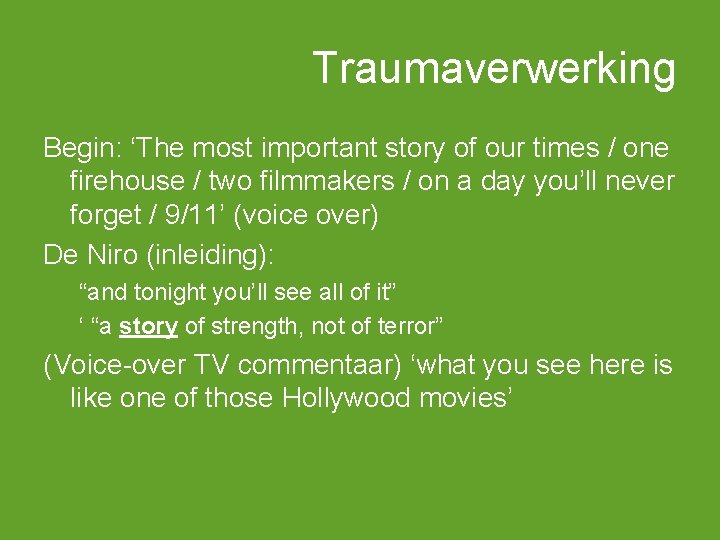 Traumaverwerking Begin: ‘The most important story of our times / one firehouse / two