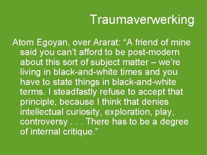 Traumaverwerking Atom Egoyan, over Ararat: “A friend of mine said you can’t afford to