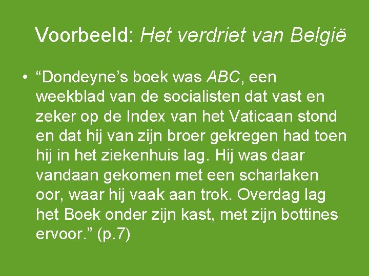 Voorbeeld: Het verdriet van België • “Dondeyne’s boek was ABC, een weekblad van de