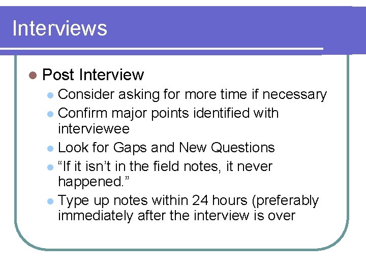 Interviews l Post Interview Consider asking for more time if necessary l Confirm major