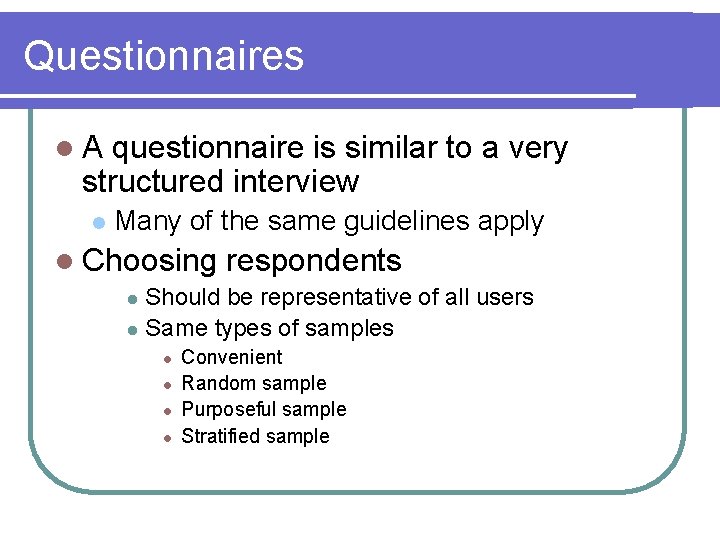 Questionnaires l. A questionnaire is similar to a very structured interview l Many of