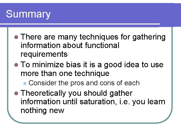 Summary l There are many techniques for gathering information about functional requirements l To