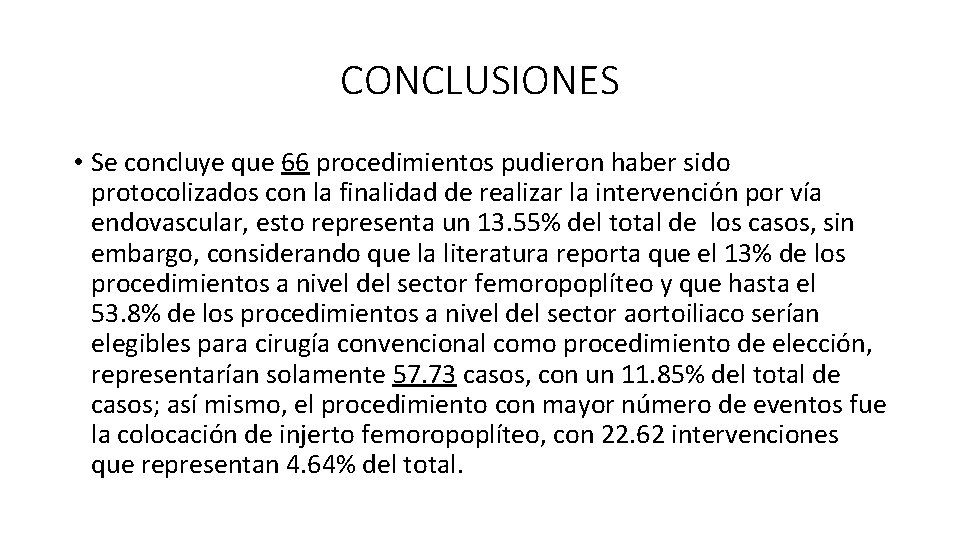 CONCLUSIONES • Se concluye que 66 procedimientos pudieron haber sido protocolizados con la finalidad