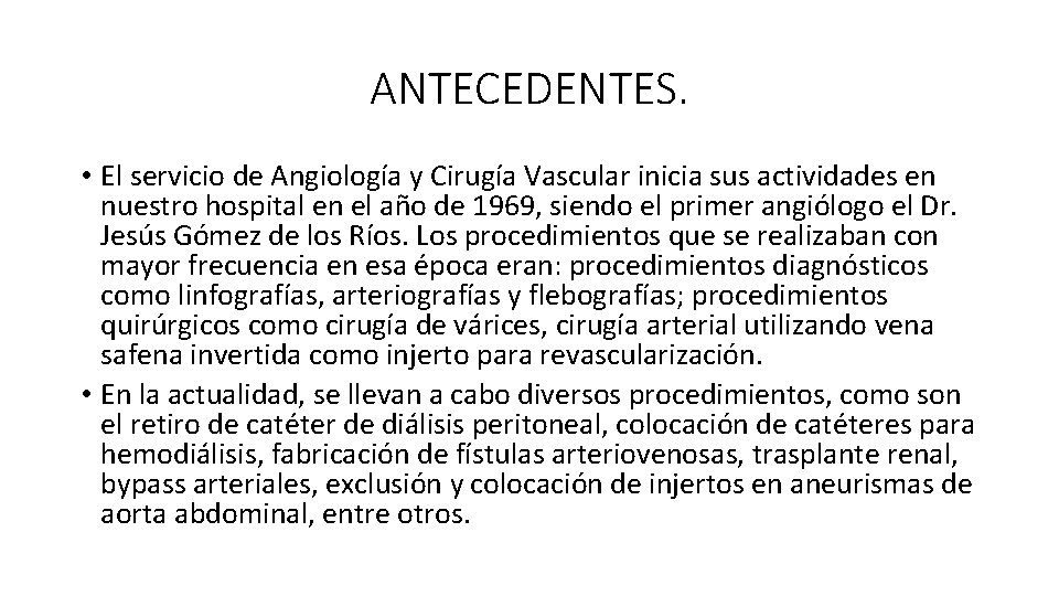 ANTECEDENTES. • El servicio de Angiología y Cirugía Vascular inicia sus actividades en nuestro