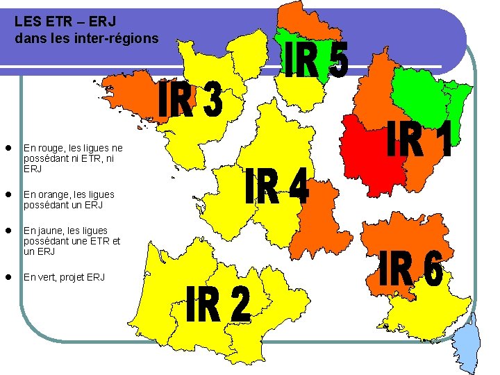 LES ETR – ERJ dans les inter-régions l En rouge, les ligues ne possédant