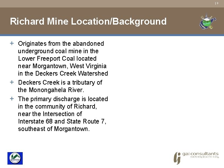 | 3 Richard Mine Location/Background + Originates from the abandoned + + underground coal