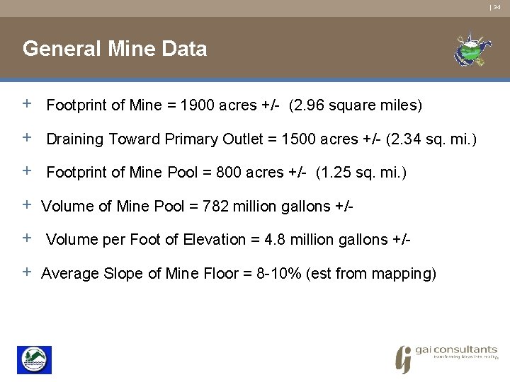 | 34 General Mine Data + Footprint of Mine = 1900 acres +/- (2.