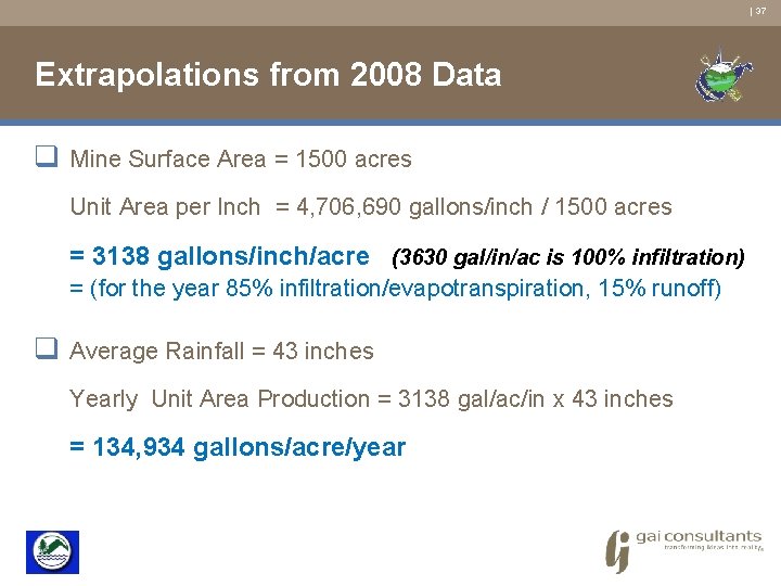 | 37 Extrapolations from 2008 Data q Mine Surface Area = 1500 acres Unit