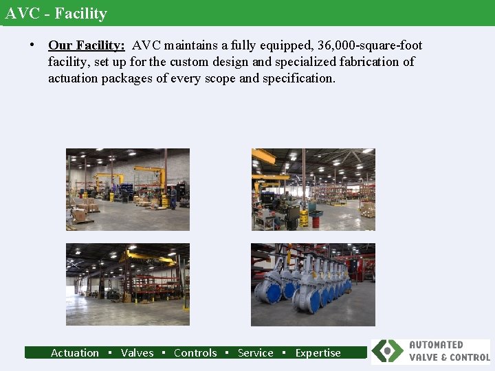 AVC - Facility • Our Facility: AVC maintains a fully equipped, 36, 000 -square-foot