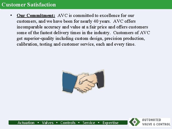 Customer Satisfaction • Our Commitment: AVC is committed to excellence for our customers, and